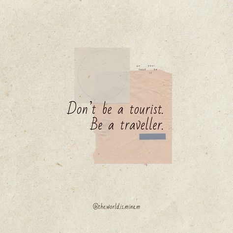 Don't be a tourist. Be a traveller.  instagram captions, travel captions, travel thoughts, wanderlust, travel quotes, quotes for insta, travel aesthetic, travel captions instagram, adventure, tourism Tourist Quotes, Travel Captions Instagram, Tourism Quotes, Quotes For Insta, Travel Quotes For Instagram, Instagram Captions Travel, Travel Thoughts, Dental Quotes, Tourism Day