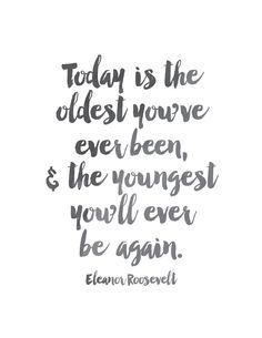 Today is the oldest you've ever been, and the youngest you'll ever be again. -Eleanor Roosevelt My Birthday Images, Birthday Quotes For Me August, 22nd Birthday Quotes, 17th Birthday Quotes, Self Birthday Quotes, Birthday Month Quotes, 30th Birthday Quotes, Bday Quotes, New Month Quotes