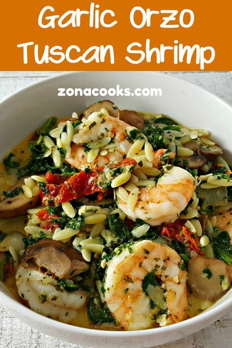 Garlic Orzo Tuscan Shrimp, Shrimp Tuscan, Tuscan Orzo, Garlic Orzo, Tuscan Shrimp, Baby Bella Mushrooms, Parmesan Cheese Sauce, Mediterranean Diet Recipes Dinners, Seafood Entrees