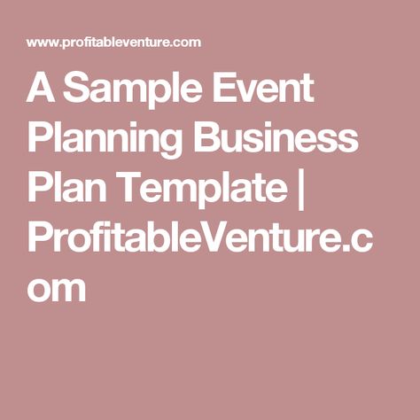 A Sample Event Planning Business Plan Template | ProfitableVenture.com #soapmakingbusinessplan Event Space Business, Beauty Salon Business Plan, Laundry Service Business, Event Venue Business, House Flipping Business, Business Plan Sample, Party Rentals Business, Daycare Business Plan, Salon Business Plan