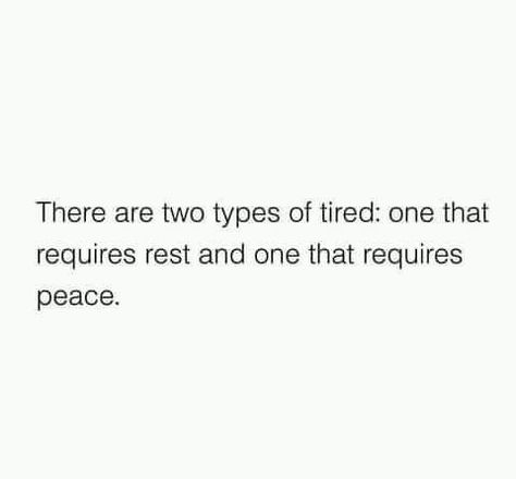 There Are Two Types Of Tired, Tired Is An Understatement, Tired Quetos Short, Tired Soul Quotation, Tired Of People, Soul Quotes, Always Remember, Keep Going, Words Quotes