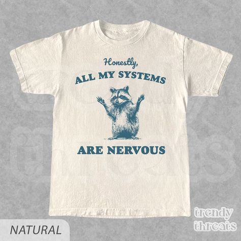 Actually All My Systems Are Nervous T-shirt Sarcastic Raccoon Shirt Retro Funny Graphic Shirt Unisex Vintage 2000s Look - Etsy Funny Shirt Aesthetic, Ironic Graphic Tees, Cool Shirt Ideas, Creative T Shirt Design Inspiration, Funny T-shirts, Funny Tshirt Ideas, Funny Shirt Designs, T Shirt Design Ideas Creative, Silly Shirts