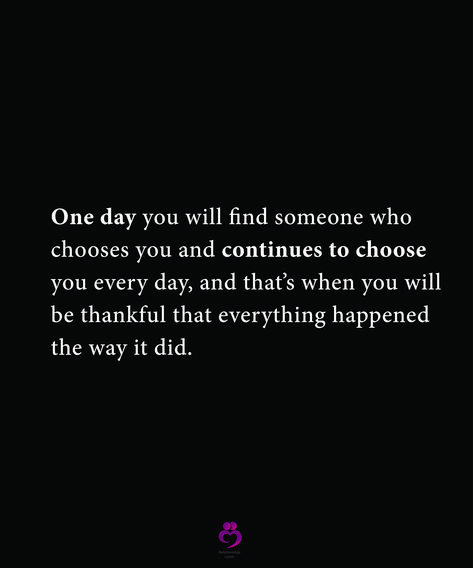 One day you will find someone who
chooses you and continues to choose
you every day, and that’s when you will
be thankful that everything happened
the way it did.
#relationshipquotes #womenquotes I Want Someone Who Chooses Me, One Day He Will Know, When You Finally See Someone For Who They Are, One Day Someone Will Choose You, One Day You Will Find Someone, One Day You’ll Find Someone Who, When You Find The One, Finding Someone Quotes, One Day Quotes