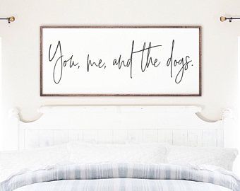 You Me And The Dogs Sign Over Bed, Sign Over Bed, Headboard Ideas, Me And My Dog, Just You And Me, Dog Svg, Vector Cut Files, Vinyl Signs, Vector Cut