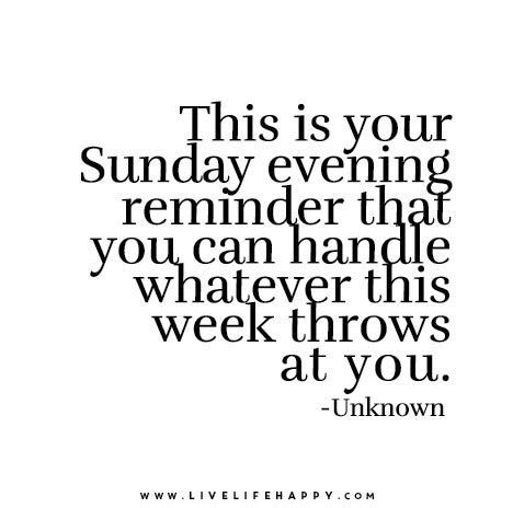 This is your Sunday evening reminder that you can handle whatever this week throws at you.  | Jo Glo Sunday Evening Reminder, Teen Words, Evening Quotes, Southern Mom, Teacher Problems, Live Life Happy, Weekday Quotes, Morning Monday, Mental Attitude