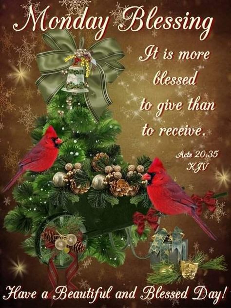 December Blessings, Quotes For Christmas, Acts 20 35, December Scriptures, Blessed Monday, Acts 20, Happy Monday Morning, Chestnuts Roasting, Good Morning Happy Monday