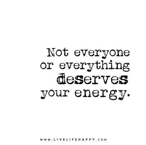 Not everyone or everything deserves your energy. Encouraging Thoughts, Live Life Happy, Teen Posts, Awesome Quotes, Brain Food, Choose Wisely, Strong Woman, More Than Words, Powerful Words