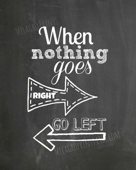 When nothing goes right, go left. Chalk quote Chalk Quotes, Monday Quote, Chalkboard Art Quotes, Chalkboard Writing, Blackboard Art, Art Coquillage, Chalkboard Drawings, Handlettering Quotes, Chalkboard Lettering