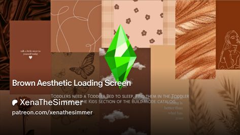 Brown Aesthetic Loading Screen | XenaTheSimmer Sims 4 Aesthetic Loading Screen, Sims 4 Loading Screen Aesthetic, Collage Making, Brown Aesthetic, Sims 4, Screen, How To Become