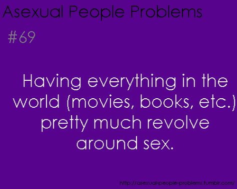 Asexual people problems Asexual Problems, People Problems, World Movies, Gender Identity, Just Me, Feelings, The World, Funny