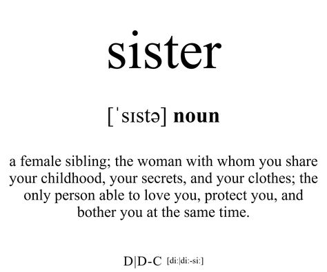 Sister Definition Quote, Definition Of Sister, Quotes For Sisters, One Word Quotes Simple, Quotes About Sisters, Cute Sister Quotes, Quotes Sister, Sister Bond, Sister Definition