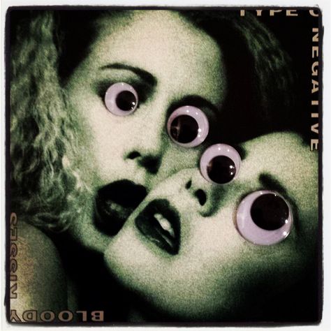 Googly girls luv each uther! Eyes Type, Type 0 Negative, Goth Bands, Peter Steele, Type O Negative, Metal Albums, Googly Eyes, Best Albums, Band Posters