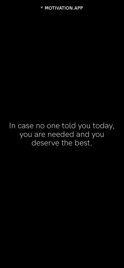 If Anyone Hasn't Told You Today Quotes, If Nobody Told You Today Quotes, Incase Nobody Told You Today, In Case No One Told U Today, Motivation App, Today Quotes, You Deserve, To Tell, Inspirational Words