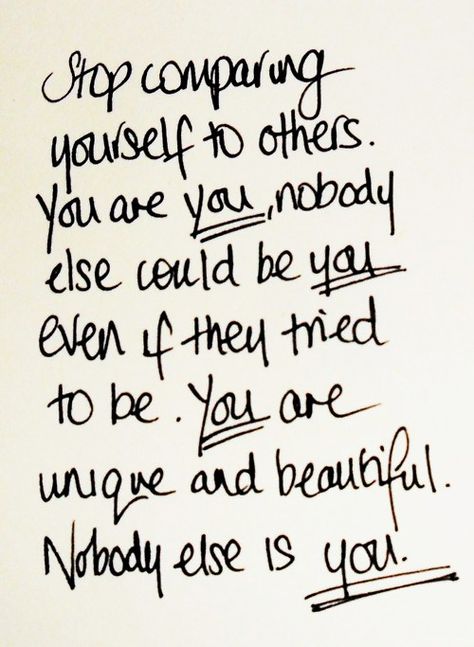 Stop comparing yourself to others. You are you, nobody else could be you even if they tried to be. You are unique and beautiful. Nobody else is you. Now Quotes, Stop Comparing, Motiverende Quotes, Comparing Yourself To Others, Beauty Quotes, Quotable Quotes, Cute Quotes, The Words, Great Quotes