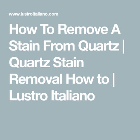 How To Remove A Stain From Quartz | Quartz Stain Removal How to | Lustro Italiano Quartz Cleaner, Remove Mold Stains, Red Wine Stain Removal, Calacatta Gold Quartz, Red Wine Stains, Engineered Quartz, Quartz Surfacing, Calacatta Gold, Stain Removal