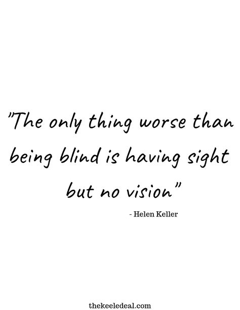 The only thing worse than being blind is having sight but no vision - Helen Keller Quote #quote #vision #inspiration It Is Over Quotes, Quotes About Vision Inspiration, Vision Is The Art Of Seeing, Blinded Quotes, Vision Quotes Inspiration, Quotes About Vision, Blind Quotes, Sight Quotes, Vision Quotes