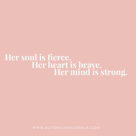 Her soul is fierce.  Her heart is brave.  Her mind is strong.  #quotes #lifequotes #motivationalquotes Her Soul Is Fierce Her Heart Is Brave, She’s Fierce Quotes, Embrace Change Quotes, Brave Girl Quotes, Strong Girl Quotes, Counselling Resources, Fierce Tattoo, Fierce Quotes, Be Brave Tattoo