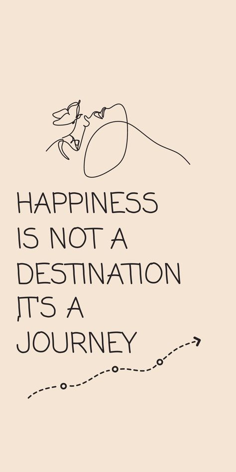 Happiness Isnt A Destination, Happiness Is A Journey Not A Destination, Happiness Is Not A Destination, Journey Love Quotes, Journey Not Destination Quote, Life Is A Journey Not A Destination, Quotes About Journeys, Life Journey Quotes Inspirational, Enjoying Life Quotes Happiness