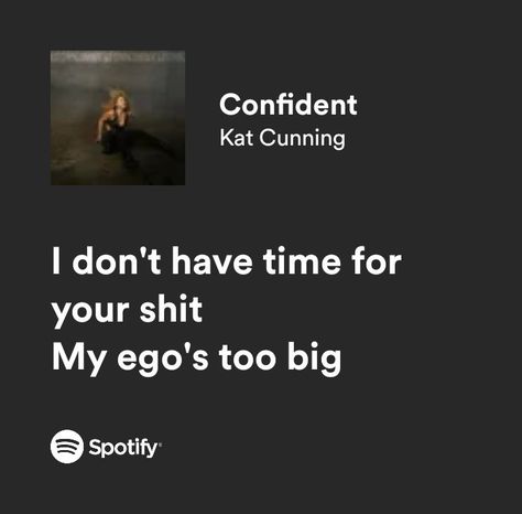 Spotify Quotes Confident Lyrics, I Dont Have Time, Spotify Lyrics, Wall Collage, Love Songs, Song Lyrics, Confidence, Songs, Pins