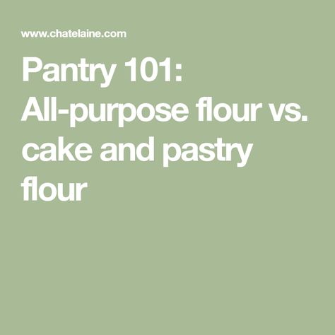 Betty Crocker Cake, Here's The Scoop, No Flour Cookies, Pastry Flour, All Purpose Flour, Pastry Cake, Chatelaine, Cake Flour, Flower Cake