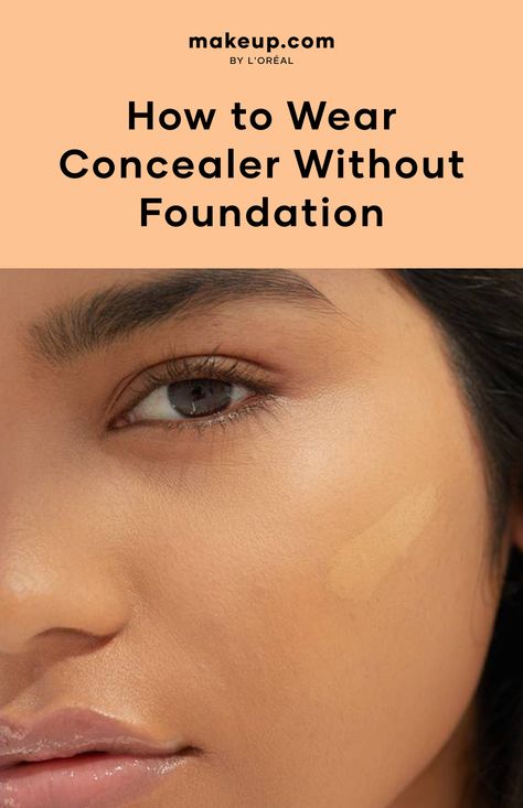 How to Wear Concealer Without Foundation How To Use Concealer As Foundation, Using Concealer As Foundation, How To Match Concealer To Your Skin, How To Wear Concealer, Where Does Concealer Go, Concelear Only Make Up, Just Concealer Makeup Look, Makeup With Concealer Only, Concelear Tips Makeup Tricks