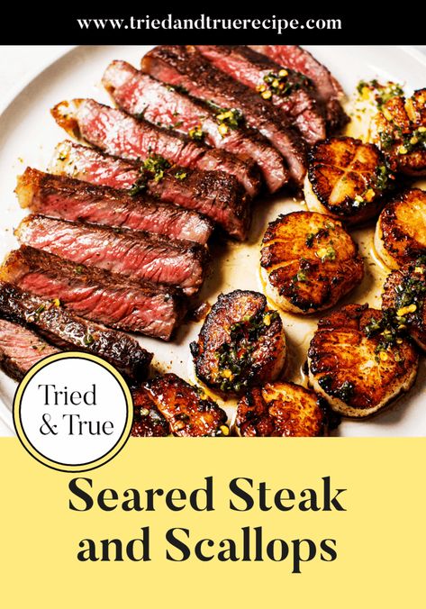 Seared Steak and Scallops | Tried & True Recipes Steak And Scallops Recipes, Steak And Scallops, Scallops Salad, Homemade Meat Sauce, Tried And True Recipes, Beef Steak Recipes, Meat Sauce Recipes, Flat Iron Steak, Surf And Turf