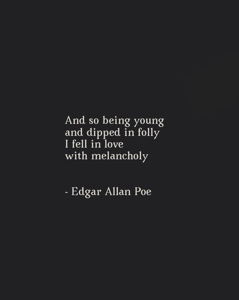 Poem - Edgar Allan Poe #poe #poem #quotes #poetry #literature #macabre #melancholy Poetic Quotes About Her, Melancholy Love Quotes, Allan Edgar Poe Quotes, Edgar Allen Poe Inspired Art, Best Edgar Allen Poe Quotes, Quote About Poetry, Poetry Quotes Tattoo, Love Quotes Edgar Allen Poe, Poems By Edgar Allan Poe