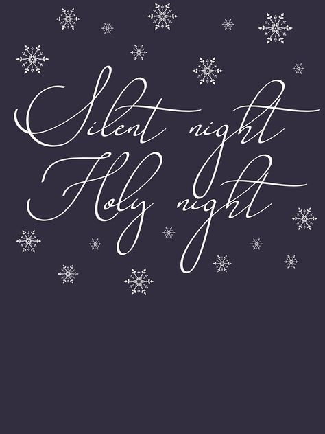 "Silent night Holy night, Christmas carol" T-shirt by CherryliciousCo | Redbubble Night Words, Night Song, Silent Night Holy Night, Night Christmas, Shattered Glass, Holy Night, Silent Night, Best Christmas, Christmas Carol