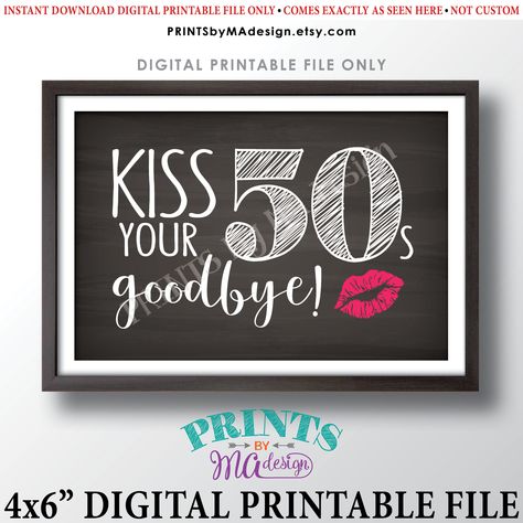 60th Birthday Sign, Kiss Your 50s Goodbye, Funny 60th Candy Bar Sign, Sixtieth Bday Party Decor, PRINTABLE 4x6" Chalkboard Style Sign <ID> Kiss Your 20s Goodbye, Bday Party Decor, 30th Birthday Sign, 40 Birthday Signs, 30th Birthday Party Decorations, Candy Bar Sign, Birthday Kiss, 40th Birthday Party Decorations, 50th Birthday Party Decorations