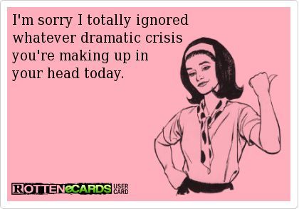 delusional indeed: narcissistic-histrionic personality disorder ... Oh My Goddess, Cold Outside, E Card, Ecards Funny, Great Quotes, True Stories, Wise Words, Favorite Quotes, Quotes To Live By