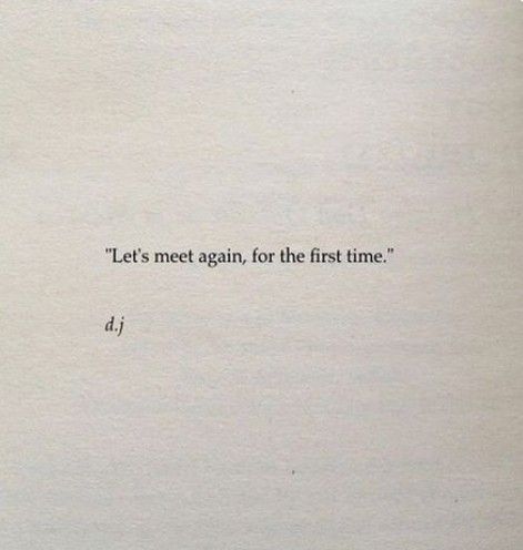 Quotes About First Impressions, Lets Meet Again For The First Time, First Time Quotes, Colored Pencil Artwork Ideas, First Time For Everything, Place Quotes, Pencil Artwork, Typed Quotes, Artwork Ideas