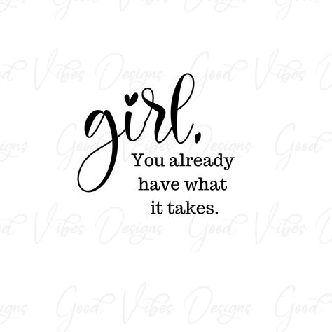 girl, You already have what it takes. - SVG You Have What It Takes, Be That Girl, Work Posters, Women In Business, Bubble Mailer, Daily Inspiration Quotes, Self Love Quotes, What It Takes, Wise Quotes