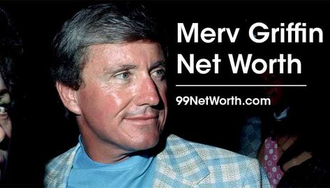 Merv Griffin Net Worth in 2021 (Net Worth of Famous Merv Griffin) - 99 Net Worth Merv Griffin Show, Merv Griffin, Getting Into Real Estate, Johnny Carson, Film Score, Beverly Hilton Hotel, Beverly Hilton, Business Venture, Prime Time