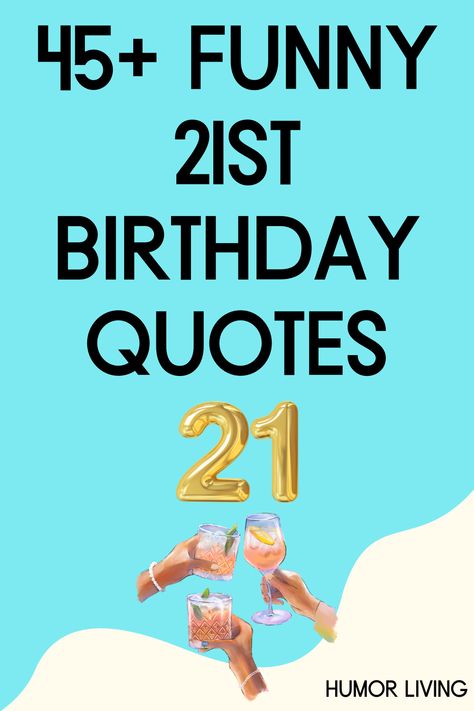 Turning 21 is significant in America. You’re able to drink and a step closer to becoming an adult. Celebrate with funny 21st birthday quotes. 21st Birthday Words Of Wisdom, Birthday Wishes 21 Turning 21, 21st Bday Quotes, 21st Birthday Puns, 21 Birthday Sayings Quotes, Birthday 21 Quotes, 21st Birthday Quotes Turning 21 Son, 21st Birthday Card Messages, Happy 21st Birthday Son Turning 21