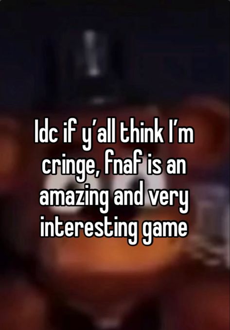 Fnaf Whisper, Bite Of 87, Self Deprecating Humor, Fnaf 1, Fnaf Movie, Fnaf Stuff, Careless Whisper, Fnaf Memes, Fnaf Funny