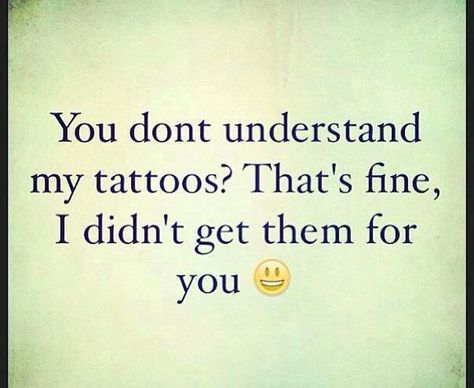 That's fine. Ink Quotes, Therapy Quotes, Human Canvas, Inked Magazine, Just Be You, Love Tattoos, Dont Understand, I Tattoo, Ideas Style