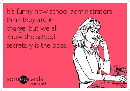 It's funny how school administrators think they are in charge, but we all know the school secretary is the boss. | Workplace Ecard Secretary Quotes, Teacher Leadership, Workplace Memes, Teaching Humor, School Secretary, Teachers Lounge, Teaching Quotes, School Rules, Teacher Memes