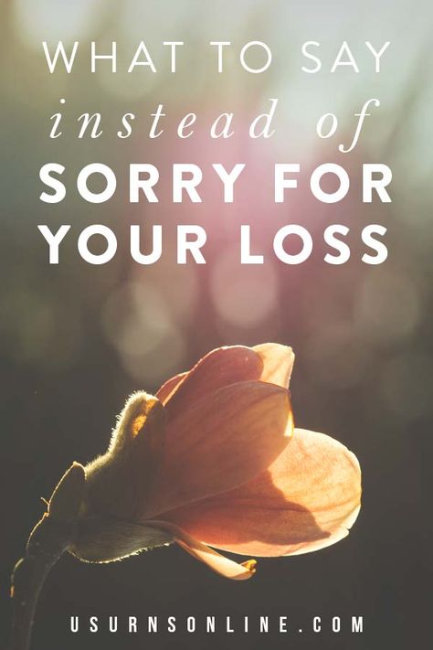 Offering Support Quotes, Family Sympathy Quotes, I'm There For You, I’m Sorry For Your Loss Card, Short Sympathy Message, I’m Sorry For Your Loss, What To Say Instead Of Sorry For Your Loss, Greivance Quotes, Things To Say When Someone Dies