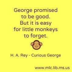 curious george  - Google Search Curious George Quotes, Ted Shackleford, Whiteboard Ideas, Monkey Costume, Dora And Friends, Senior Quotes, Curious George, Little Monkeys, Literary Quotes