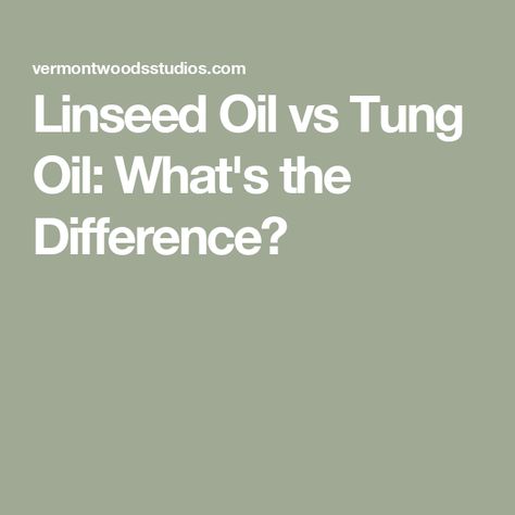 Linseed Oil vs Tung Oil: What's the Difference? Tung Oil Finish, Flaxseed Oil, Tung Oil, Oil Shop, Danish Oil, Furniture Finishes, Linseed Oil, Fine Furniture, Oil Blend