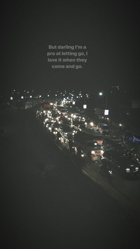 But darling I’m a pro at letting go, I love it when they come and go. #night # #nepal #streets #kathmandu #city #busy #traffic #people #quotes #feelings #photography #tumblr #instagram #stories #vision #filters Tumblr Instagram Stories, Rainy Quotes Feelings, Kathmandu City, Rainy Wallpaper, Street Quotes, Traffic People, Busy Street, Relatable Posts, Traffic Light