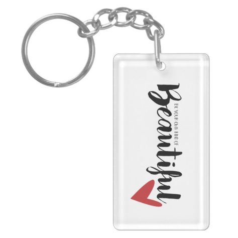 Be Your Own Kind Of Beautiful (Keychain) Single-Sided Rectangular Acrylic Keychain Glass Keychain, Acrylic Blanks, Acrylic Keychain, A Metal, Different Shapes, Keychains, Personalized Items, Glass