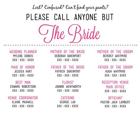 Please Call Anyone But the Bride - Print out and give to vendors, wedding party, and maybe post on your website. Wedding Party List, Wedding Day Timeline, Future Wedding Plans, Future Mrs, Cute Wedding Ideas, Wedding Wishes, Wedding Seating, Seating Chart, Father Of The Bride