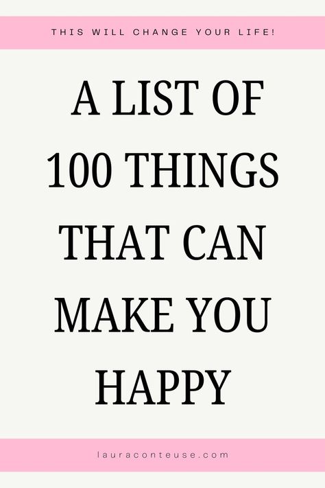 a pin that says in a large font A List of 100 Things That Can Make You Happy Do One Thing That Makes You Happy, Things To Do For Happiness, Things To Make Yourself Happy, Things To Do For Yourself Happiness, Do Something That Makes You Happy, Things That Are Important To Me, Things That Inspire Me List, What To Do To Be Happy, Activities That Make You Happy