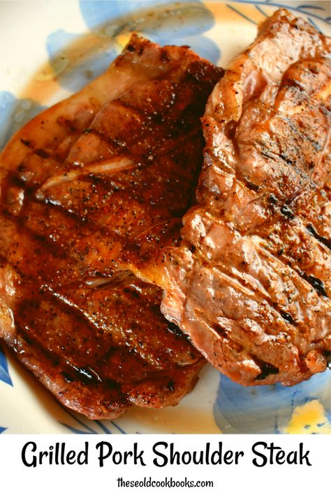 Grilled Pork Shoulder Steak Recipe - These Old Cookbooks Pork Steak Marinade For The Grill, Pork Steak Recipes Grilled, Grilled Pork Steak Marinade, Pork Steak Grilled, Pork Shoulder Steak Recipes Smoker, Bbq Pork Steaks Grilled, Pork Shoulder Steak Recipes Oven Baked, Pork Shoulder Steak Recipes Grilled, Baked Pork Shoulder Steak