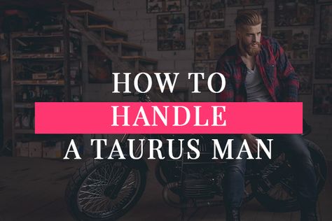 Taurus Love Language, Taurus In Love Men, Taurus Men Relationships, Taurus Man Capricorn Woman, Taurus Man Libra Woman, Taurus Man Personality, Taurus Men Turn Ons, Dating A Taurus Man, How To Makr