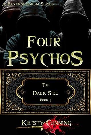 Four Psychos (The Dark Side #1) by Kristy Cunning ~ Review Kristy Cunning, Reverse Harem, Dark Romance Books, Favorite Daughter, Paranormal Romance, The Dark Side, What To Read, Main Character, Kindle Unlimited