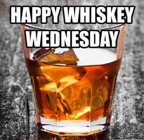 If Wednesday was good... It's a Wine Wednesday. If it was not good... It's a Whiskey Wednesday. Cheer! :) Whiskey Meme, Cocktail Carts, Whisky Quote, Giggle Water, Whiskey Party, Bartender Funny, Whiskey Wednesday, Wednesday Memes, Whiskey Quotes