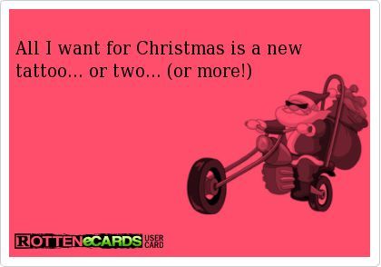 all I want for Christmas is a new tattoo | All I want for Christmas is a new tattoo... or two... (or more!) Christmas Gift Meme, Tattoo Memes, Christmas Meme, Tattoo Website, Christmas Memes Funny, Quotes Christmas, Christmas Memes, New Tattoo, All I Want For Christmas