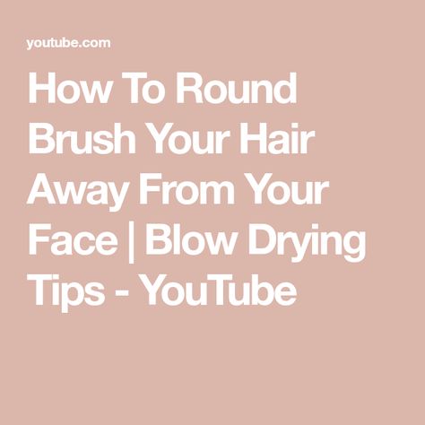 How To Round Brush Your Hair Away From Your Face | Blow Drying Tips - YouTube Blow Drying Tips, Blow Dry Hair, Best Brushes, Farrah Fawcett, Round Brush, Blow Dry, Dry Hair, The Day, Villa